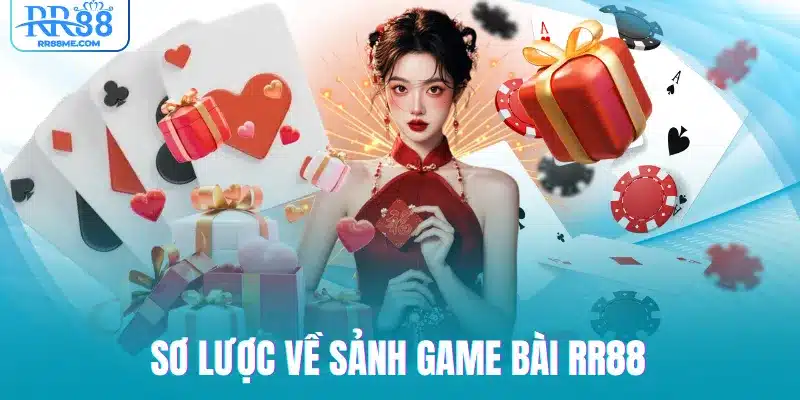 Sơ lược về sảnh game bài RR88